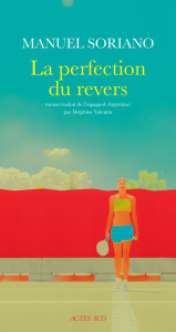 La perfection du revers - Soriano Manuel ; Valentin Delphine