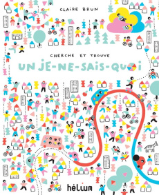 Cherche et trouve un je-ne-sais-quoi - Brun Claire