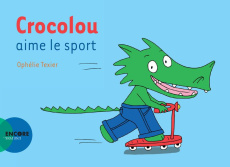 Crocolou : Crocolou aime le sport - Texier Ophélie