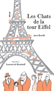 Les chats de la tour Eiffel - Roselli Auro ; Brunhoff Laurent de ; Da Silva Didi
