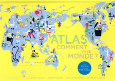 Atlas Comment va le monde ? Edition revue et corrigée - Magana Jessie ; Flavigny Laure ; Assous Séverine ;
