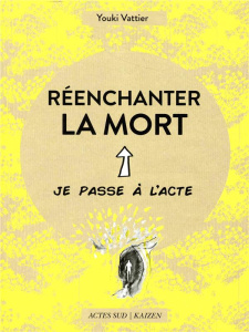 Réenchanter la mort - Vattier Youki ; Belorgey Marie