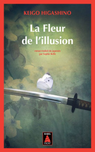 La fleur de l'illusion - Higashino Keigo ; Refle Sophie