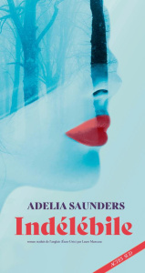 Indélébile - Saunders Adelia ; Manceau Laure