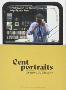 Cent portraits. Extraits de la collection Antoine de Galbert - Galbert Antoine de ; Caujolle Christian