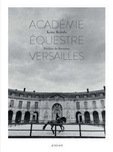 Académie équestre de Versailles. Edition bilingue français-anglais - Bolofo Koto