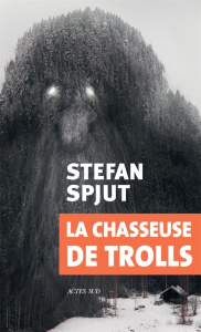 La chasseuse de trolls - Spjut Stefan ; Coursaud Jean-Baptiste