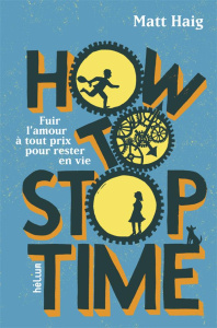 How to Stop Time - Haig Matt ; Le Plouhinec Valérie