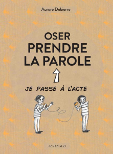 Oser prendre la parole - Debierre Aurore ; Quentric Lauranne