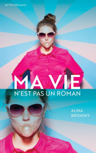 Ma vie n'est pas un roman - Bronsky Alina ; Minder Véronique