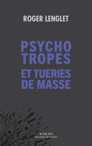 Psychotropes et tueries de masse - Lenglet Roger