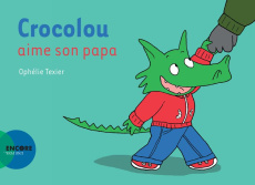 Crocolou : Crocolou aime son papa - Texier Ophélie