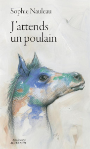 J'attends un poulain - Nauleau Sophie