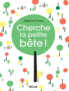 Cherche la petite bête ! - Chedru Delphine