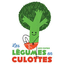 Les légumes en culottes - Chapman Jared ; Atangana Chloé