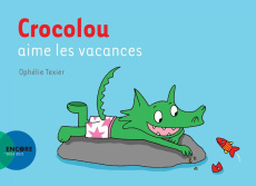 Crocolou : Crocolou aime les vacances - Texier Ophélie