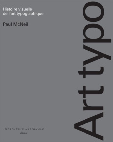 Art Typo. Histoire visuelle de l'art typographique - McNeil Paul ; Prat-Giral Amanda