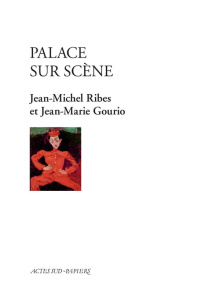Palace sur scène - Ribes Jean-Michel ; Gourio Jean-Marie
