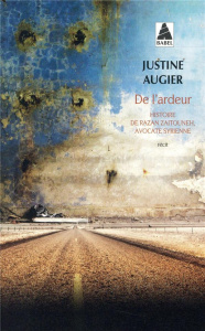 De l'ardeur. Histoire de Razan Zaitouneh, avocate syrienne - Augier Justine