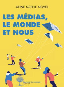 Les médias, le monde et nous - Novel Anne-Sophie ; Paoli Stéphane