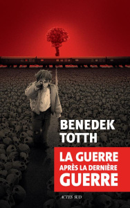 La guerre après la dernière guerre - Totth Benedek ; Zaremba Natalia ; Zaremba Charles