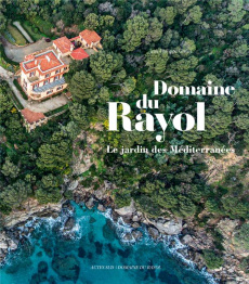 Domaine du Rayol. Le jardin des Méditerranées - Grillet Jean-Philippe ; Tournaire Pascal ; Schloss