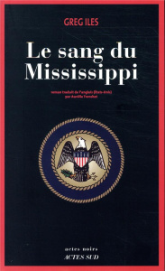 Le sang du Mississippi - Iles Greg ; Tronchet Aurélie