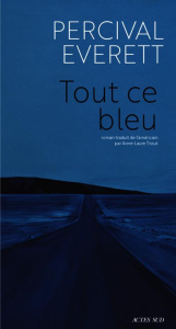 Tout ce bleu - Everett Percival ; Tissut Anne-Laure