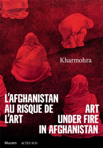 L'Afghanistan au risque de l'art. Kharmohra, Edition bilingue français-anglais - Chahverdi Guilda ; Devictor Agnès ; Baczko Adam ;