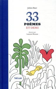 33 poèmes et demi - Baer Julien ; Moreau Laurent