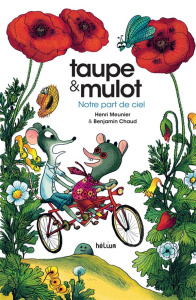 Taupe & Mulot Tome 3 : Notre part de ciel - Meunier Henri ; Chaud Benjamin
