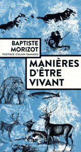 Manières d'être vivant. Enquêtes sur la vie à travers nous - Morizot Baptiste ; Damasio Alain