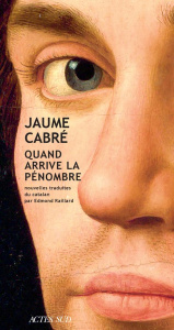 Quand arrive la pénombre - Cabré Jaume ; Raillard Edmond