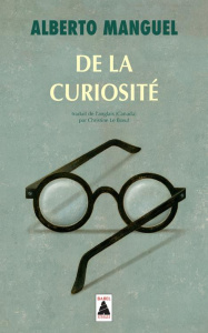 De la curiosité - Manguel Alberto ; Le Boeuf Christine