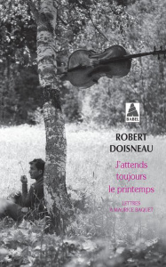 J'attends toujours le printemps. Lettres à Maurice Baquet - Doisneau Robert ; Baquet Maurice