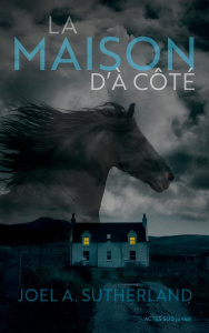 La maison d'à côté - Sutherland Joel A. ; Rioux Hélène