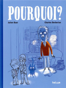 Pourquoi ? - Baer Julien ; Berberian Charles