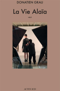 La vie Alaïa - Grau Donatien