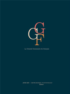 La grande grammaire du français. Pack en 2 volumes - Abeillé Anne ; Godard Danièle ; Delaveau Annie ; G