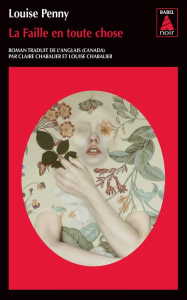 La faille en toute chose. Une enquête de l'inspecteur Armand Gamache - Penny Louise