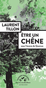 Être un chêne, sous l'écorce de Quercus - TILLON LAURENT