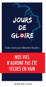 Jours de gloire. Nos vies n'auront pas été vécues en vain - Boudria Sébastien