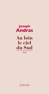 Au loin le ciel du Sud - Andras Joseph