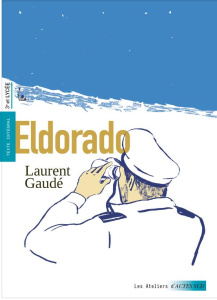 Eldorado - Gaudé Laurent ; Danset Pierre-Georges ; Rousset Cé