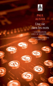 Une vie dans les mots. Conversations avec I. B. Siegumfeldt - Auster Paul ; Siegumfeldt Inge Birgitte ; Curiol C