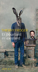 Et pourtant ils existent - Froger Thierry