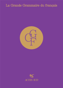 La Grande Grammaire du français. Ecrin en 2 volumes : Tomes 1 et 2, Edition collector - Abeillé Anne ; Godard Danièle ; Delaveau Annie ; G