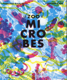 LE ZOO A MICROBES - PINAUD/KIEHL