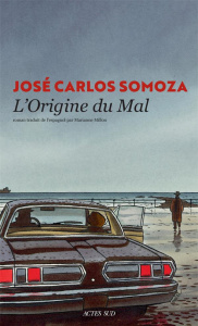 L'Origine du mal - Somoza José-Carlos ; Millon Marianne