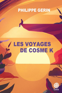 Les voyages de Cosme K - Gerin Philippe